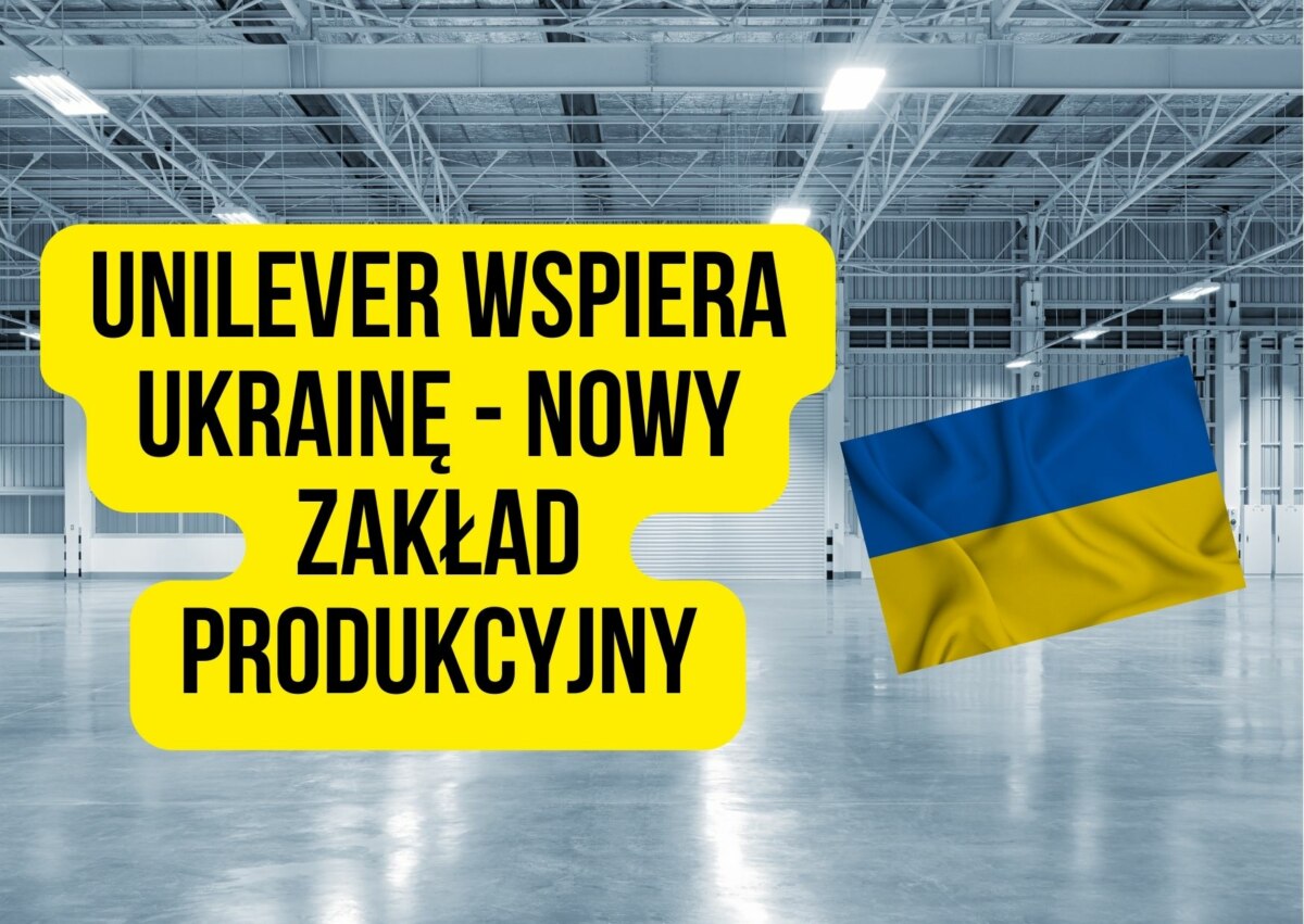 Unilever Zainwestuje 20 Mln Euro W Budowę Nowej Fabryki W Ukrainie